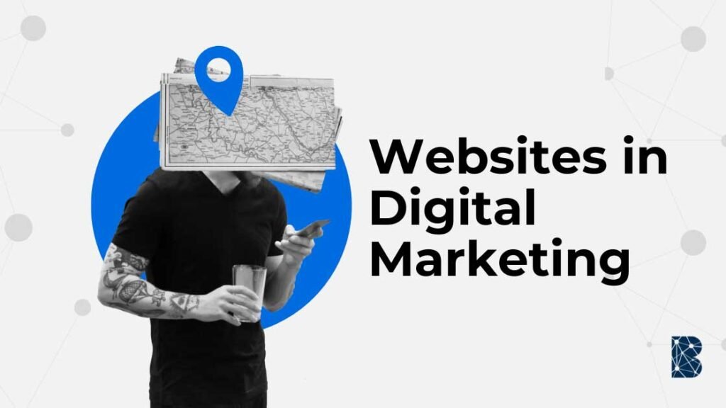 why are websites important in a digital marketing strategy